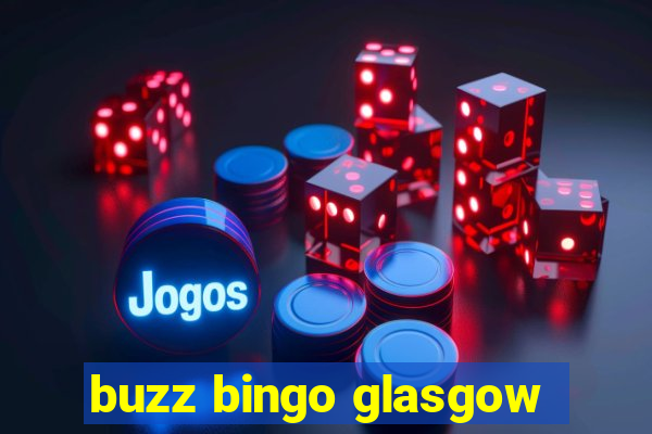 buzz bingo glasgow