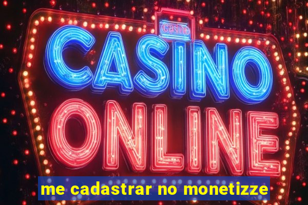 me cadastrar no monetizze