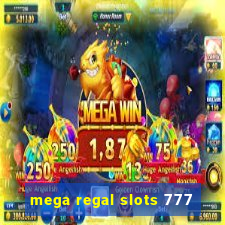 mega regal slots 777