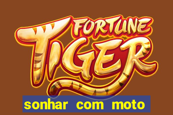 sonhar com moto roubada jogo do bicho