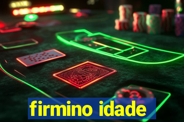 firmino idade