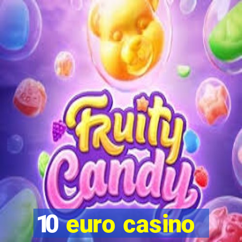 10 euro casino