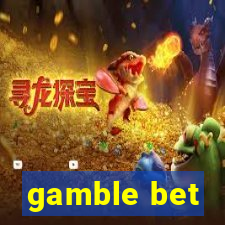 gamble bet