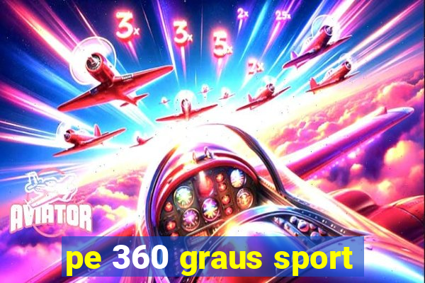 pe 360 graus sport