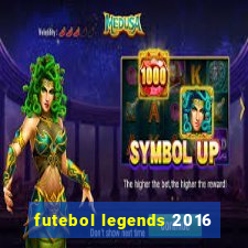 futebol legends 2016