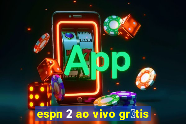 espn 2 ao vivo gr谩tis