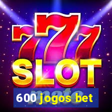 600 jogos bet