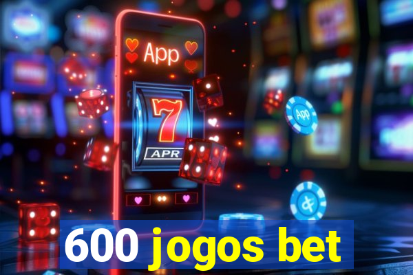 600 jogos bet