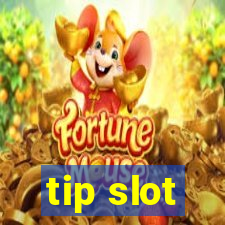 tip slot