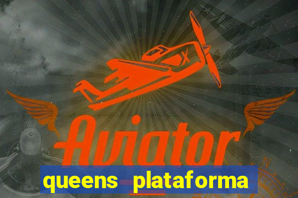 queens plataforma de jogos