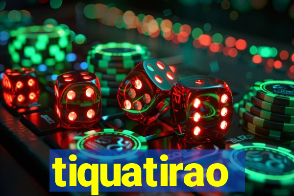 tiquatirao