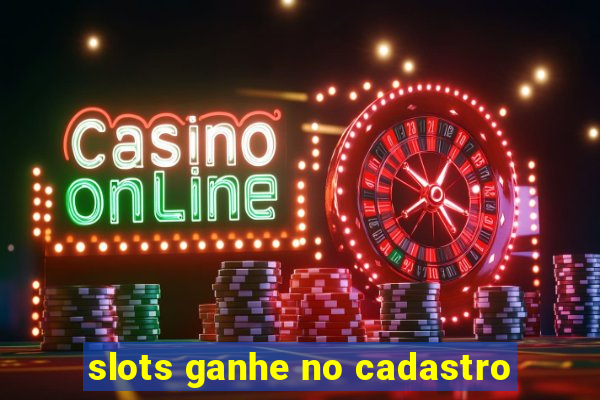 slots ganhe no cadastro