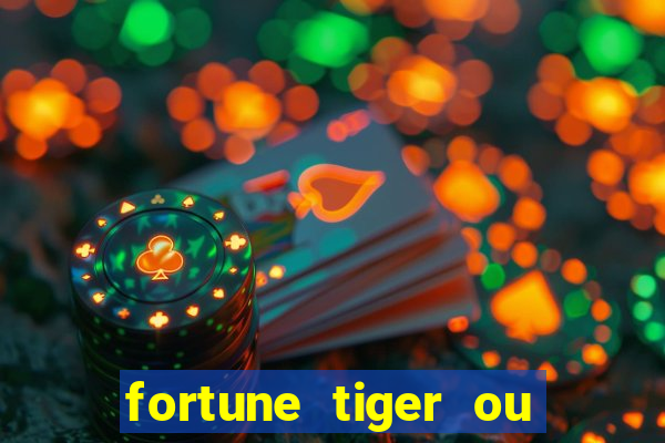 fortune tiger ou fortune rabbit