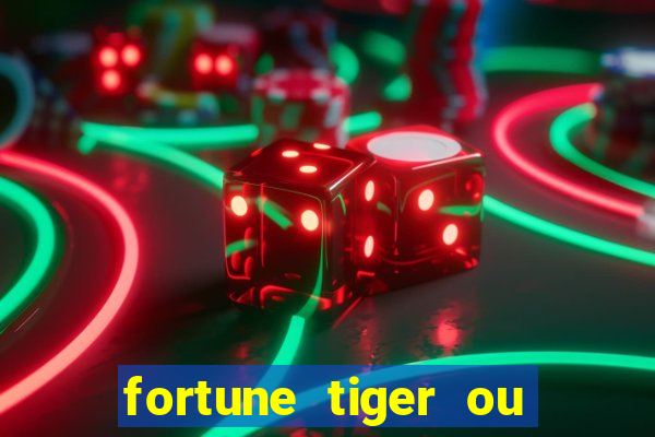 fortune tiger ou fortune rabbit