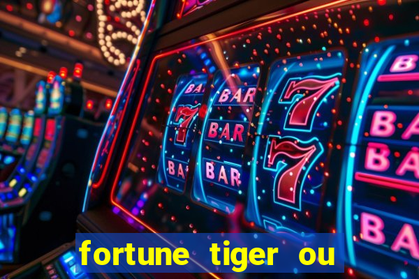 fortune tiger ou fortune rabbit