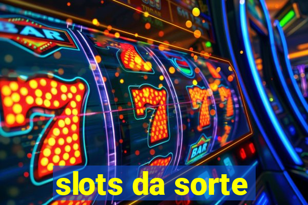 slots da sorte