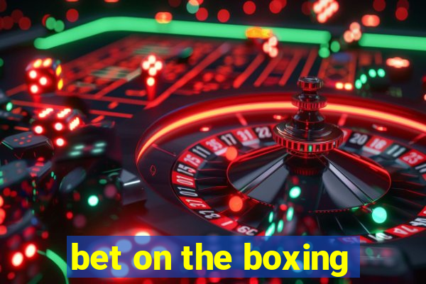 bet on the boxing