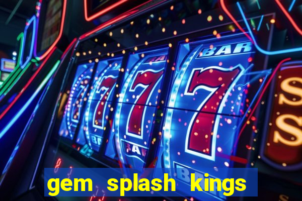 gem splash kings court slot