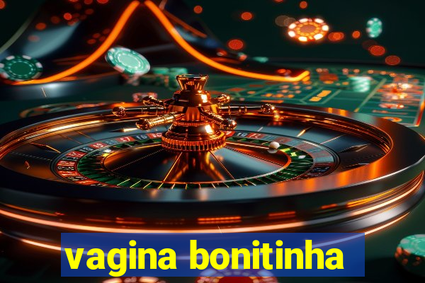 vagina bonitinha