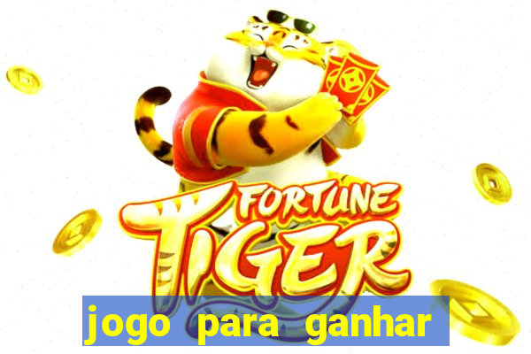 jogo para ganhar dinheiro no cadastro