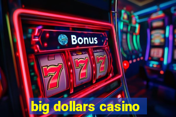 big dollars casino