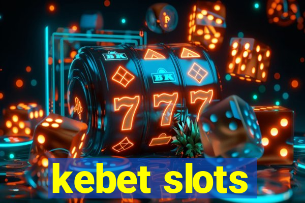 kebet slots