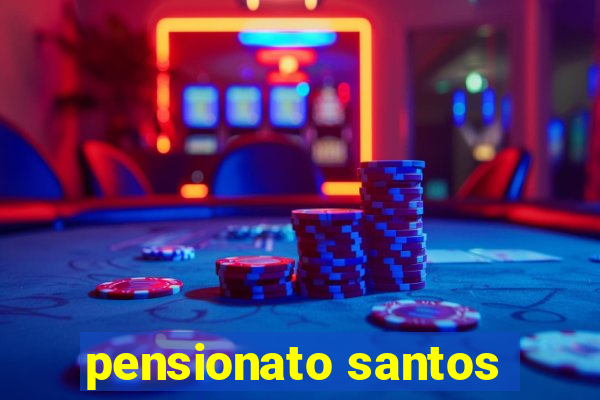 pensionato santos