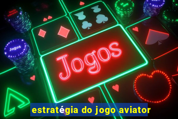 estratégia do jogo aviator