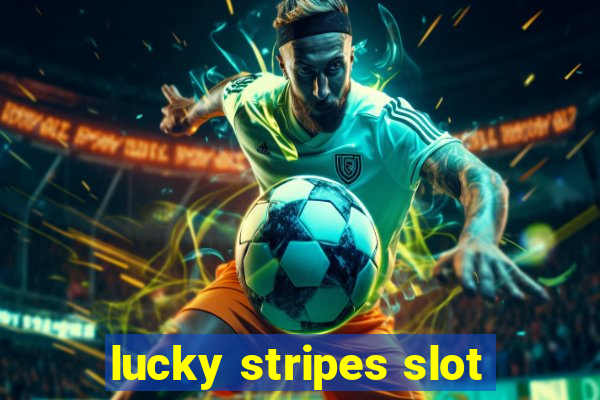 lucky stripes slot