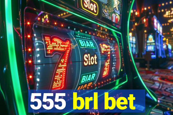 555 brl bet