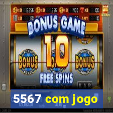 5567 com jogo