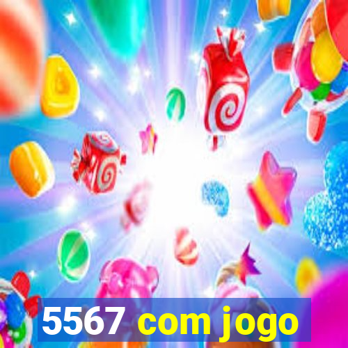 5567 com jogo