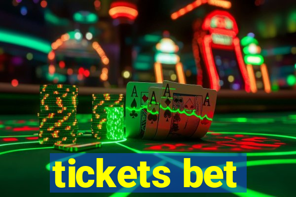 tickets bet