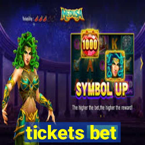 tickets bet