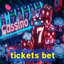 tickets bet