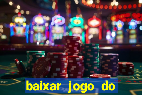 baixar jogo do tigrinho que ganha dinheiro