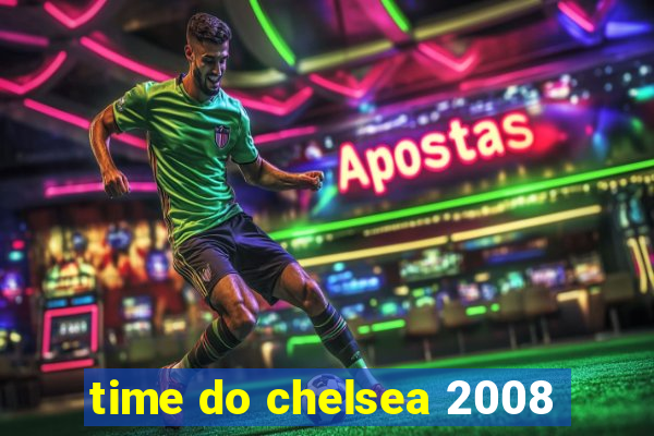 time do chelsea 2008