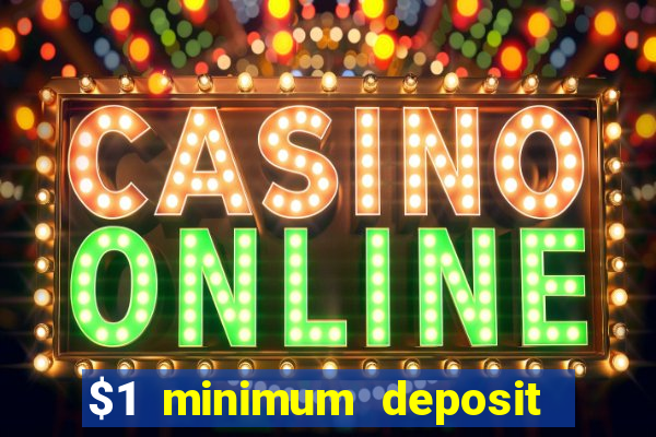 $1 minimum deposit casino 2019