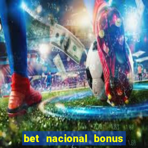 bet nacional bonus de boas vindas