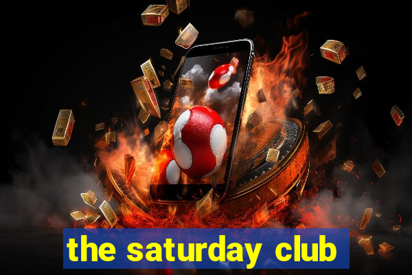 the saturday club