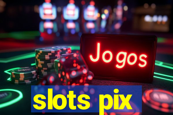 slots pix