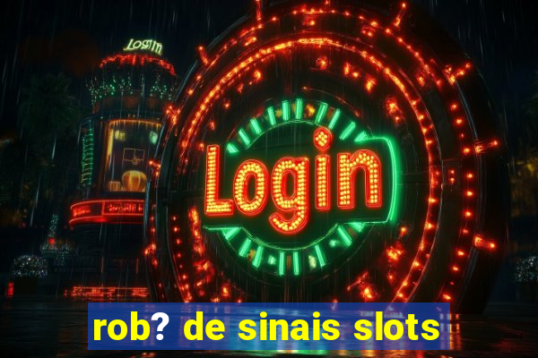 rob? de sinais slots