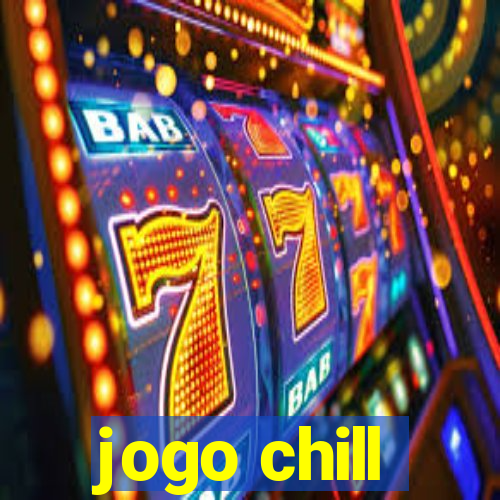 jogo chill