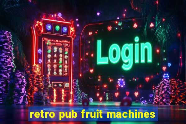 retro pub fruit machines