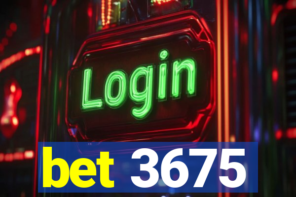 bet 3675