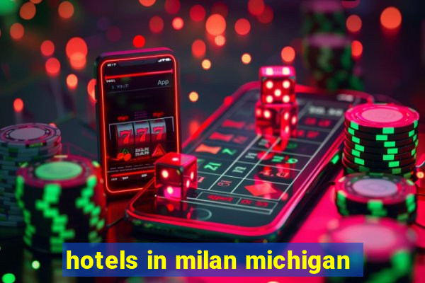 hotels in milan michigan