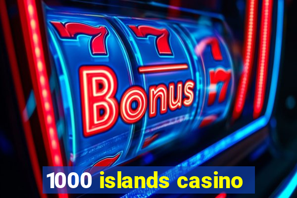 1000 islands casino