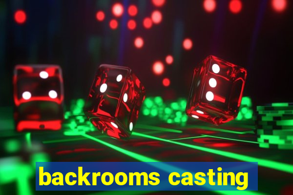 backrooms casting