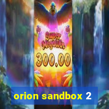 orion sandbox 2