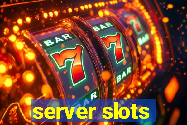 server slots